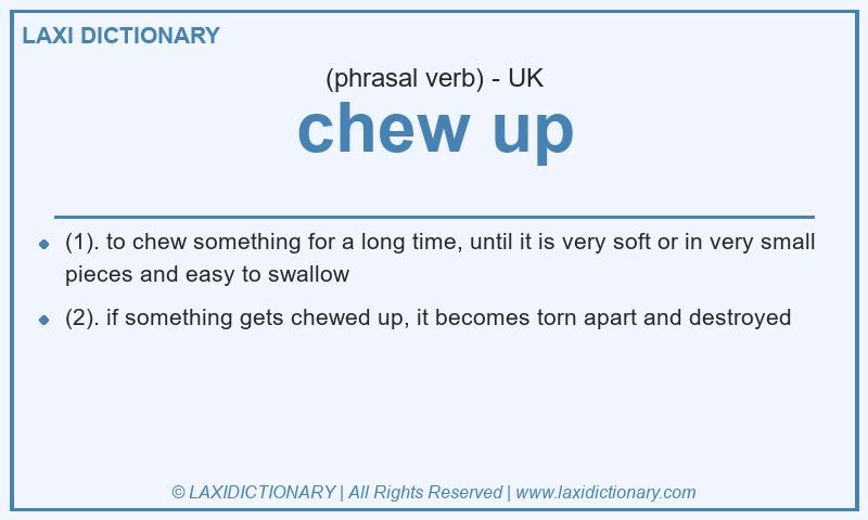 Definition chew up in British English