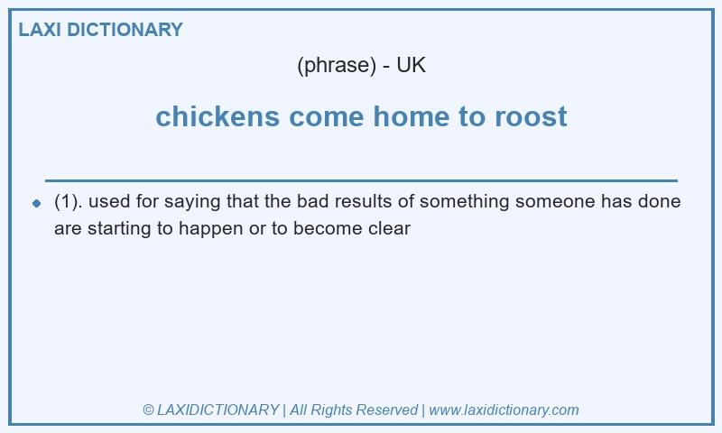 Definition chickens come home to roost in British English