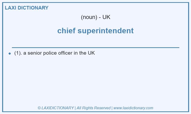 Definition chief superintendent in British English