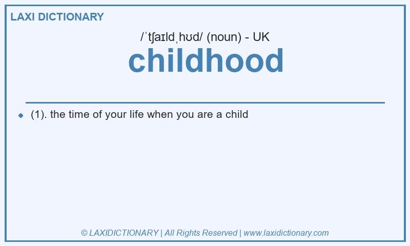 Definition childhood in British English