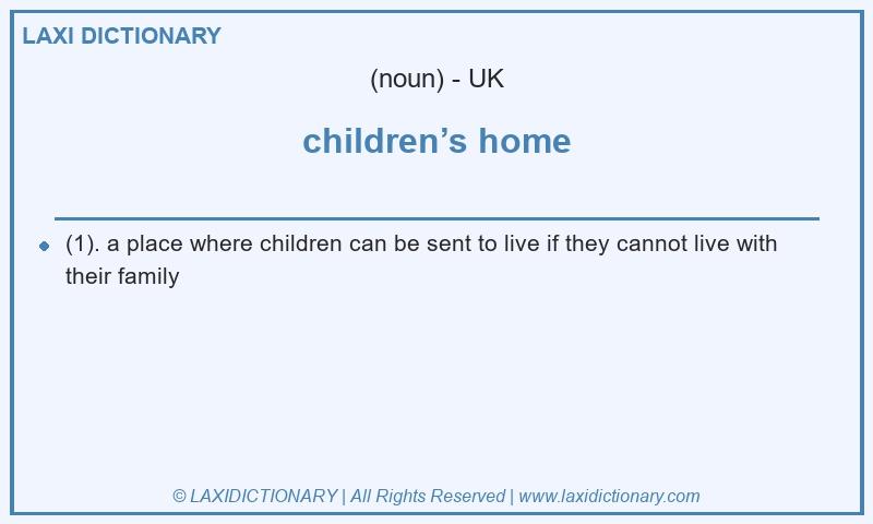 Definition children’s home in British English