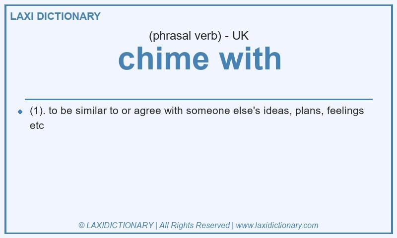 Definition chime with in British English