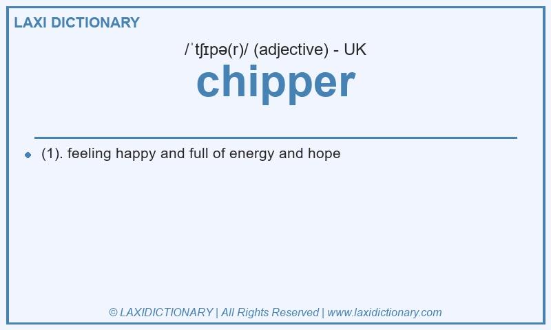 Definition chipper in British English