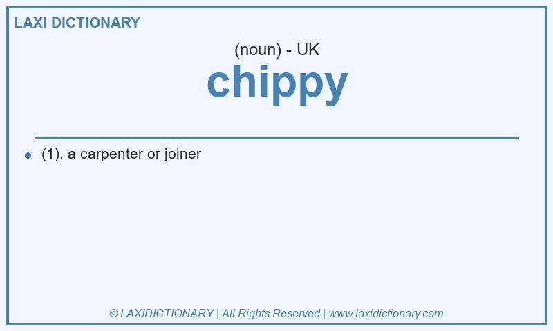 Definition chippy in British English