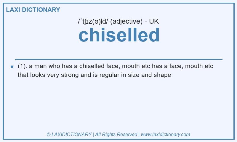 Definition chiselled in British English
