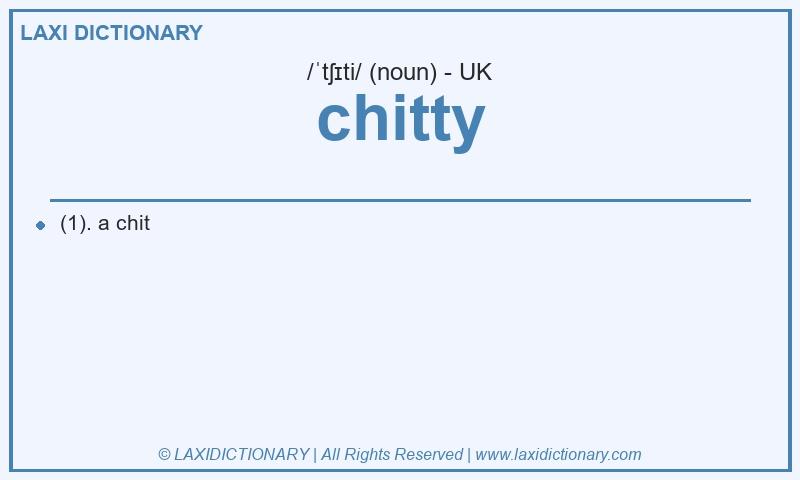 Definition chitty in British English