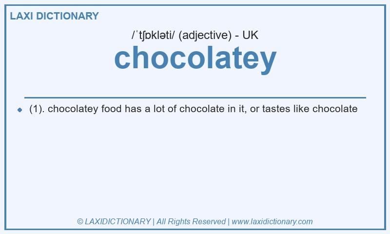 Definition chocolatey in British English