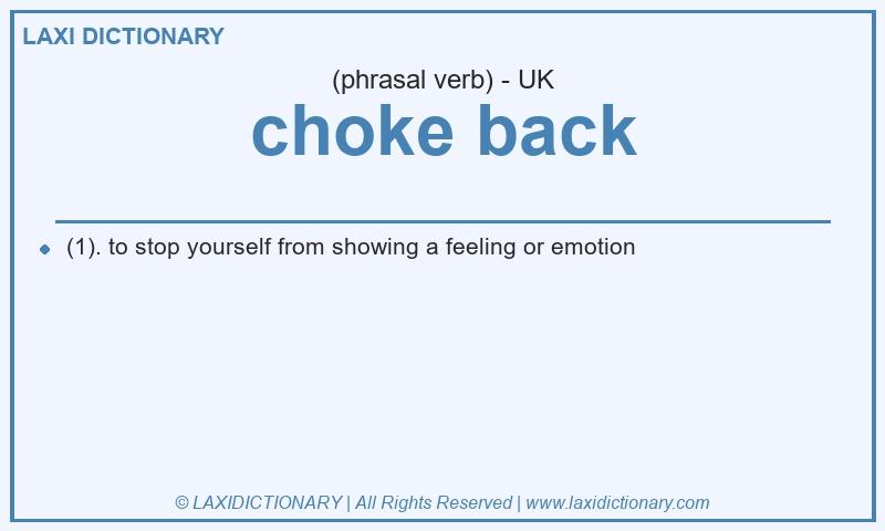 Definition choke back in British English
