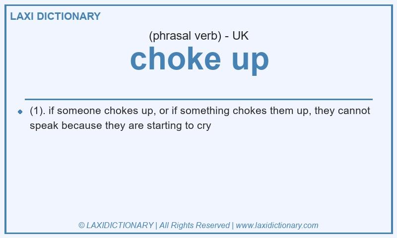 Definition choke up in British English
