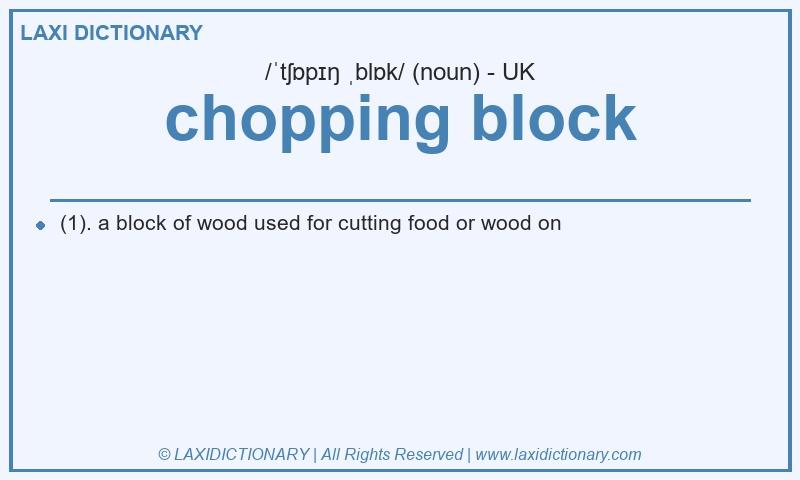 Definition chopping block in British English