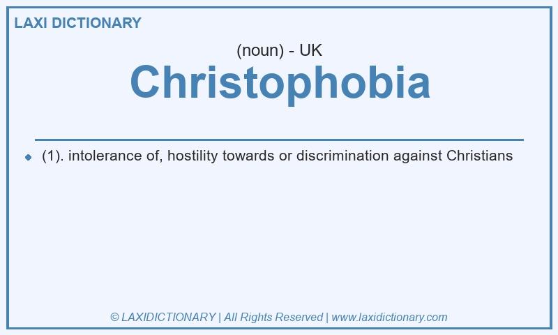 Definition Christophobia in British English