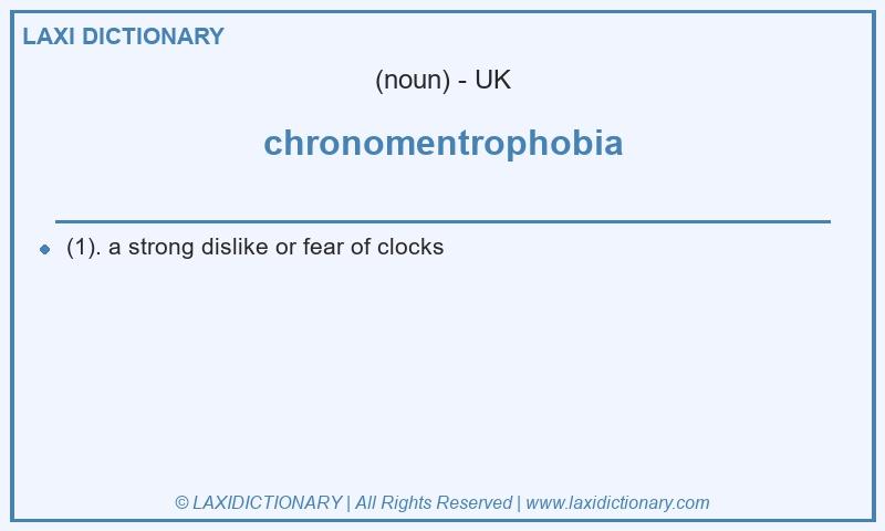 Definition chronomentrophobia in British English