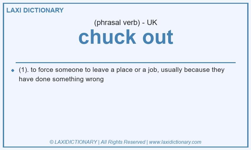 Definition chuck out in British English