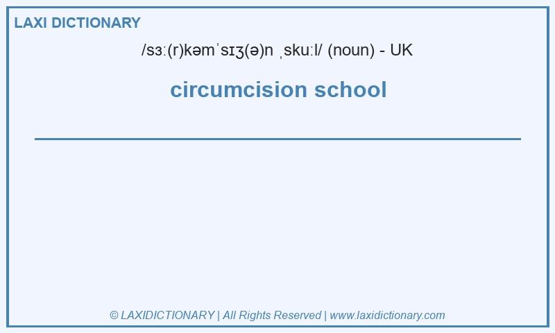 Definition circumcision school in British English