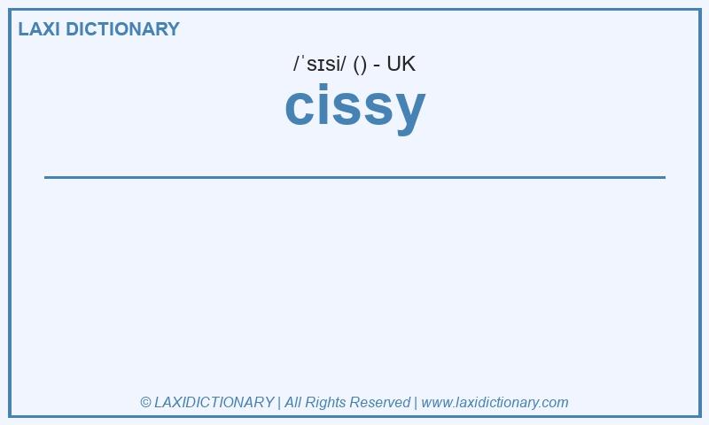 Definition cissy in British English