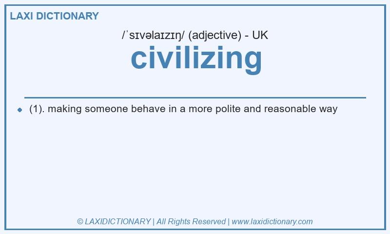 Definition civilizing in British English