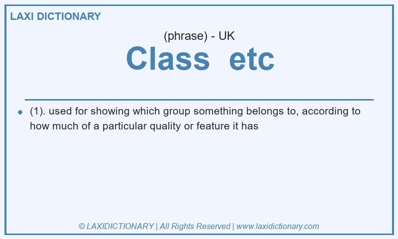 Definition Class  etc in British English