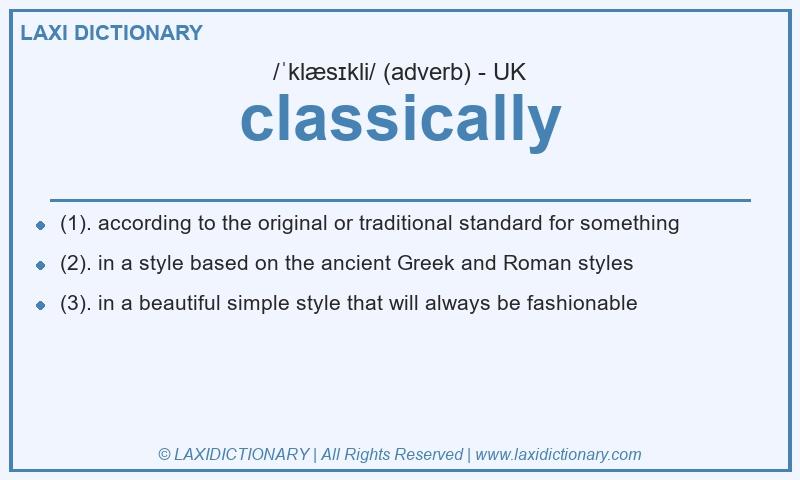 Definition classically in British English