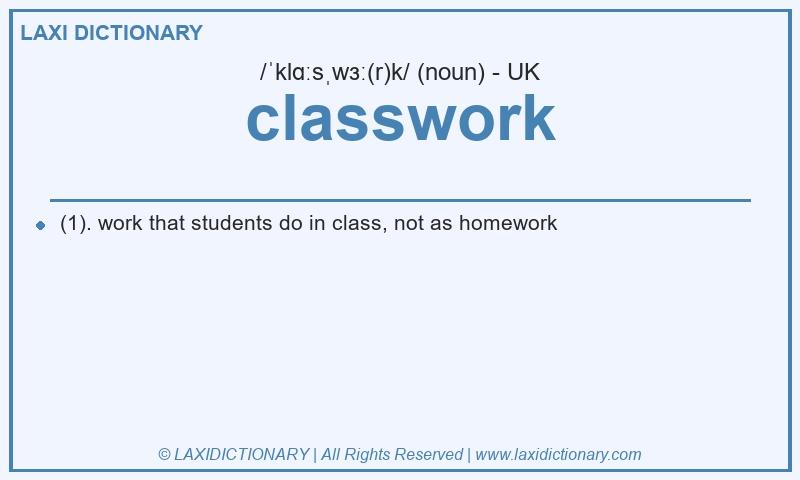Definition classwork in British English