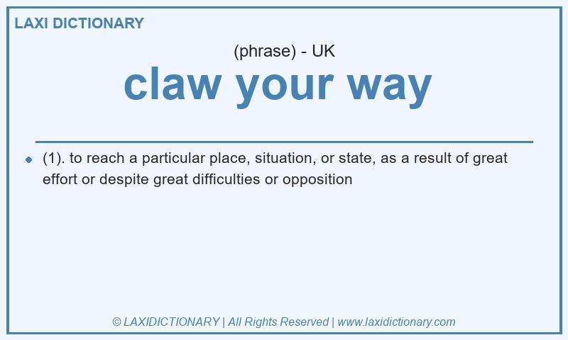 Definition claw your way in British English