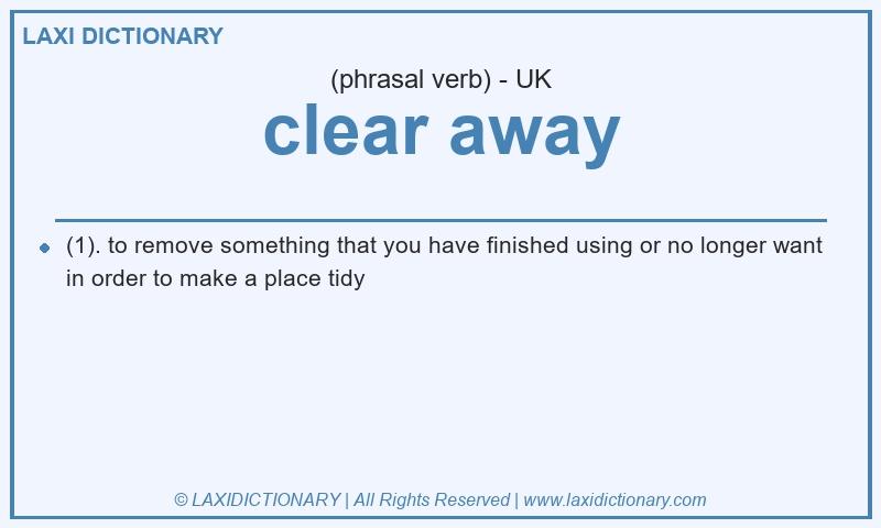 Definition clear away in British English