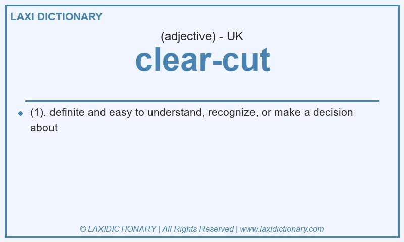 Definition clear-cut in British English
