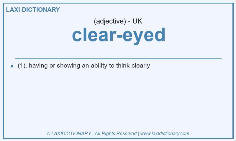 Definition clear-eyed in British English