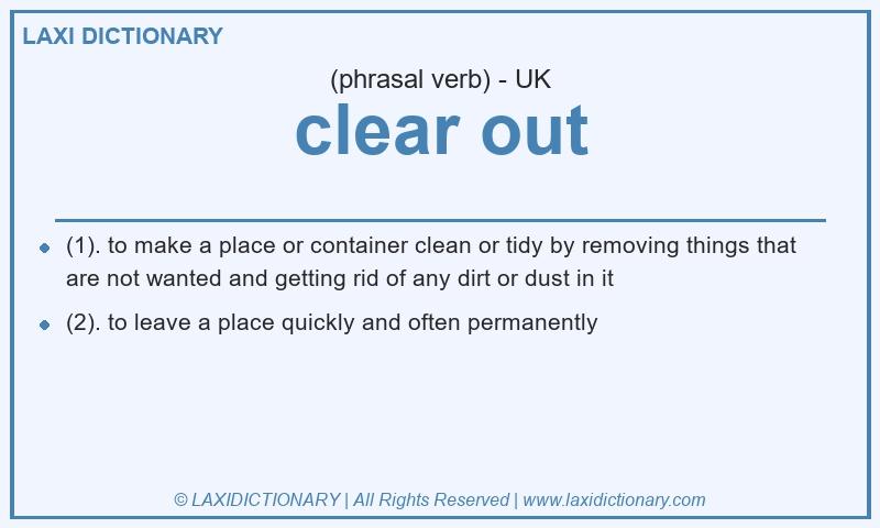 Definition clear out in British English