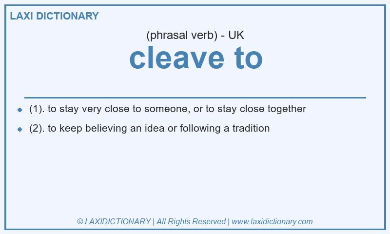 Definition cleave to in British English