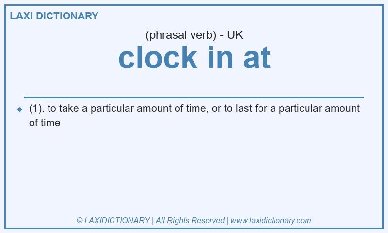 Definition clock in at in British English