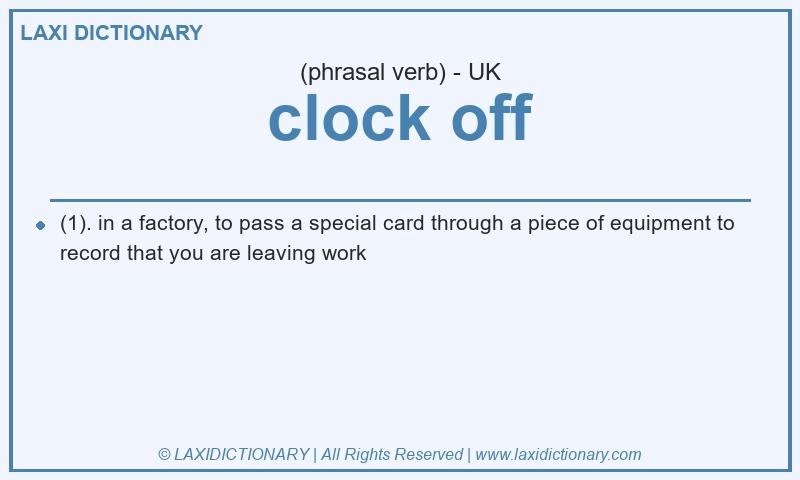 Definition clock off in British English