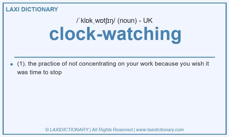 Definition clock-watching in British English