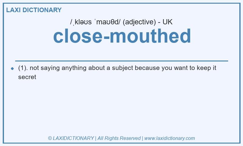 Definition close-mouthed in British English