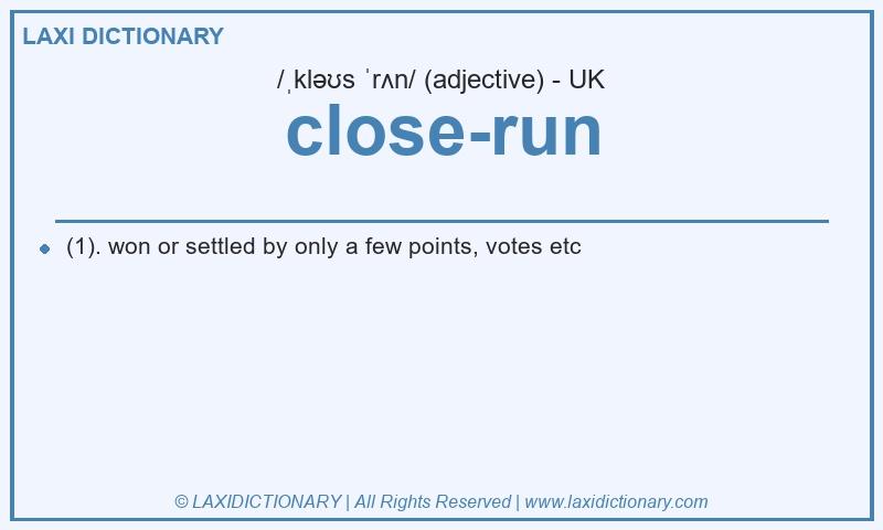 Definition close-run in British English