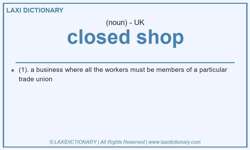 Definition closed shop in British English