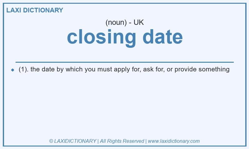 Definition closing date in British English