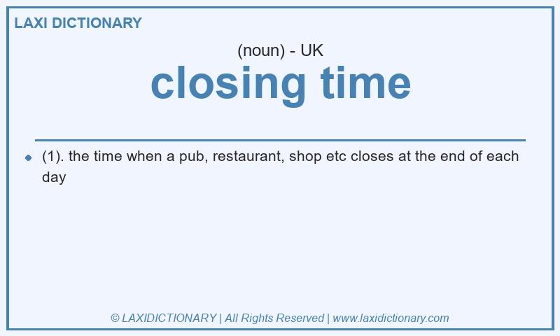 Definition closing time in British English