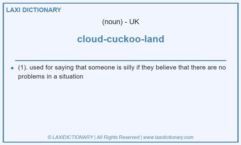 Definition cloud-cuckoo-land in British English