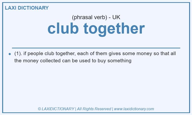 Definition club together in British English