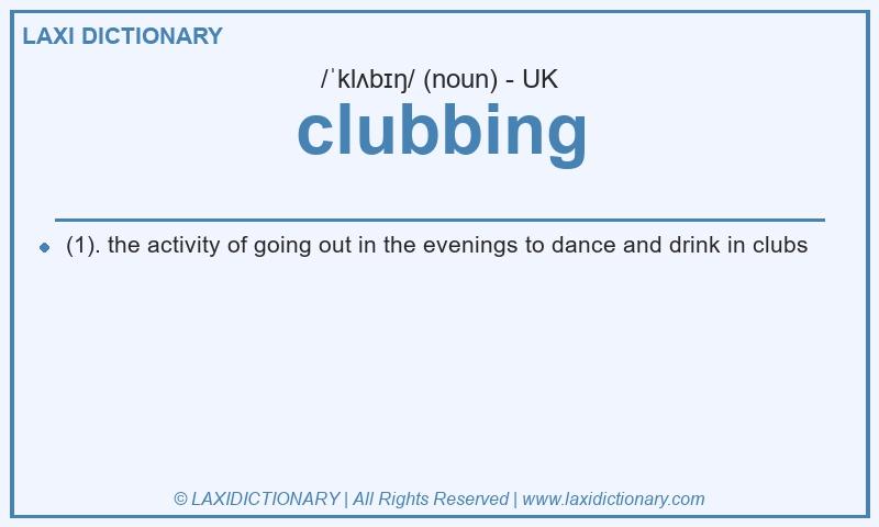 Definition clubbing in British English