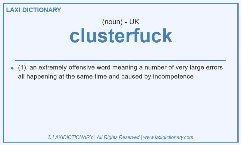Definition clusterfuck in British English