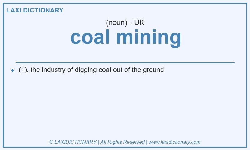 Definition coal mining in British English