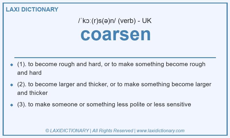 Definition coarsen in British English