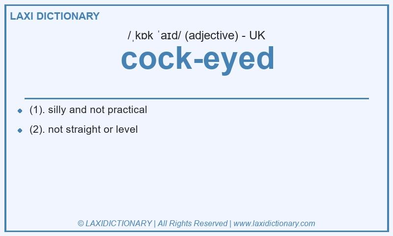 Definition cock-eyed in British English