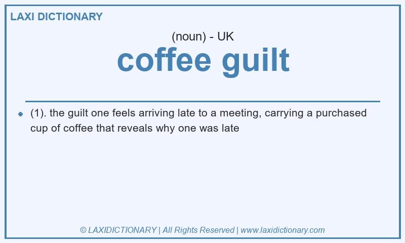Definition coffee guilt in British English