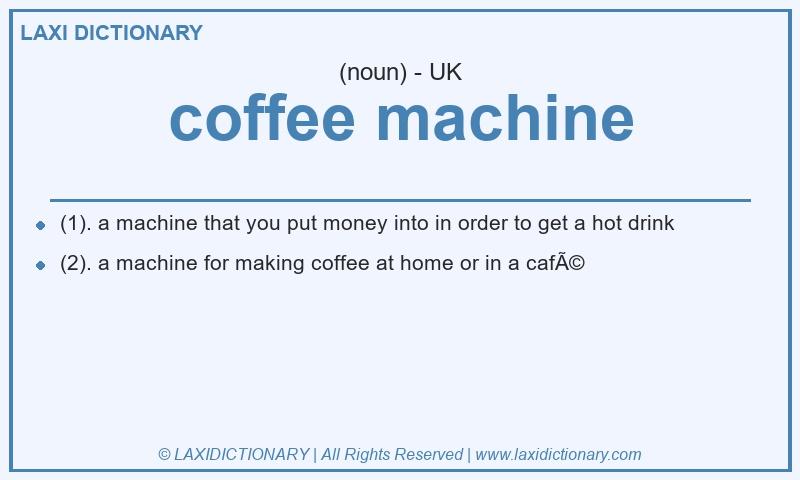Definition coffee machine in British English