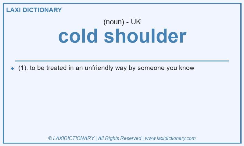 Definition cold shoulder in British English