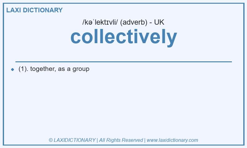 Definition collectively in British English