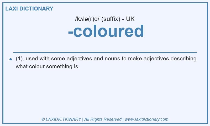 Definition -coloured in British English