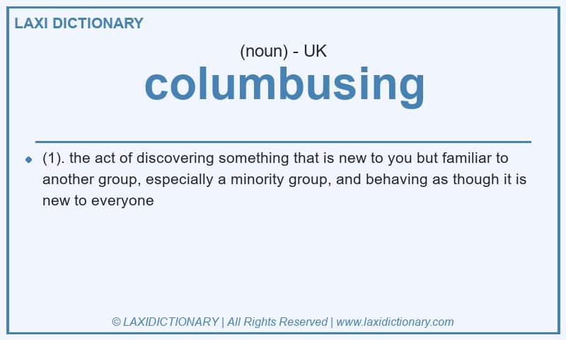 Definition columbusing in British English